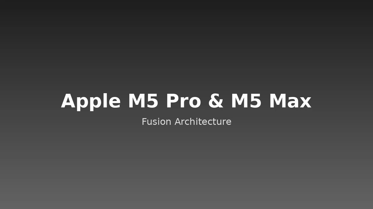 Apple Launches MacBook Pro With M5 Pro and M5 Max: Fusion Architecture, 4x AI Performance
