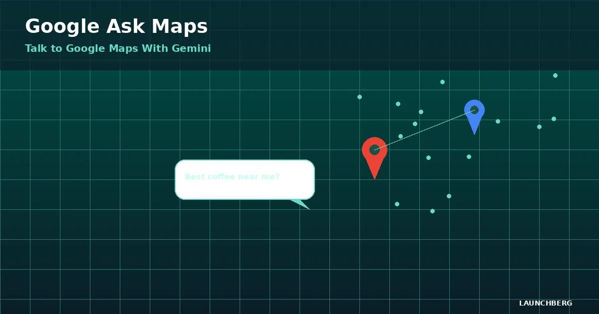 Google Ask Maps Lets You Talk to Google Maps With Gemini