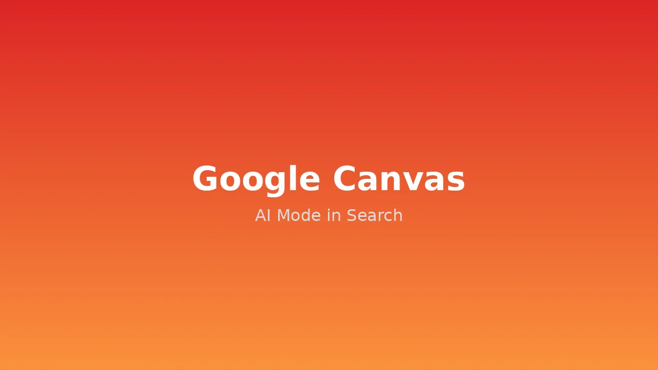 Google Brings Canvas to AI Mode: Search Can Now Write, Code, and Build Apps